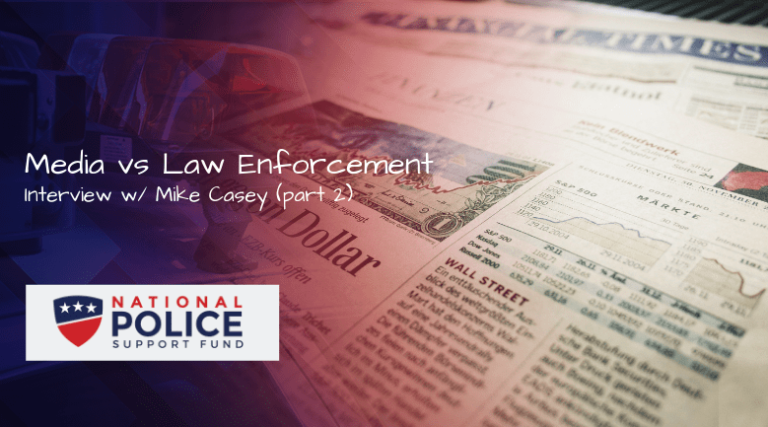 Media VS Law Enforcement - National Police Support Fund