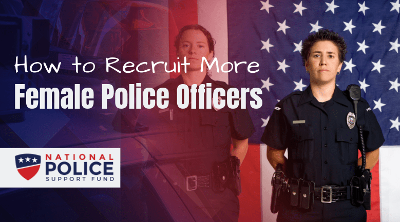 How to Recruit More Female Police Officers - Featured Image - National Police Support Fund