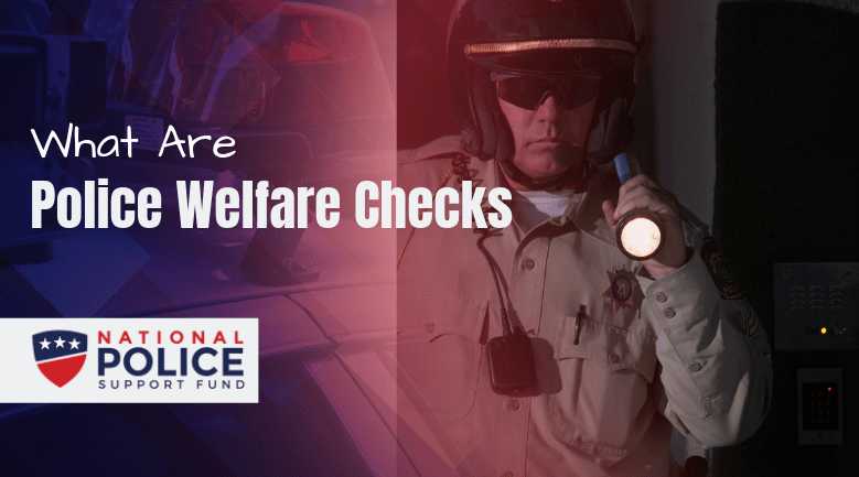 What Are Police Welfare Checks National Police Support Fund