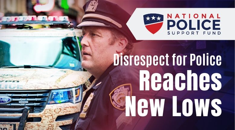 Disrespect for Police - National Police Support Fund