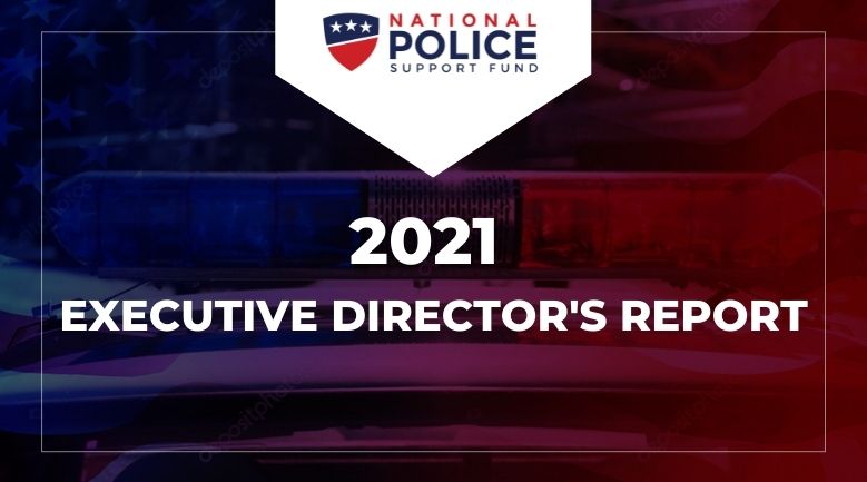 2021 Executive Director's Report - National Police Support Fund